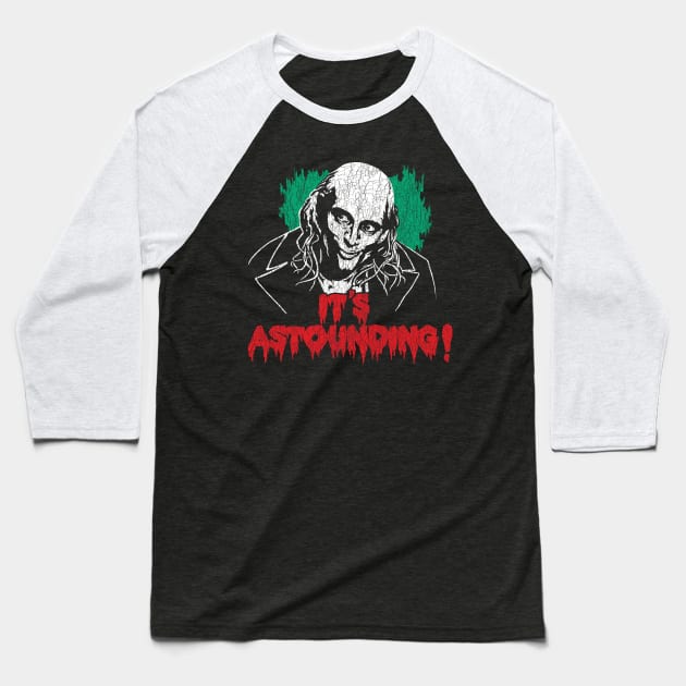 It's Astounding - Riff Raff - Rocky Horror Baseball T-Shirt by Chewbaccadoll